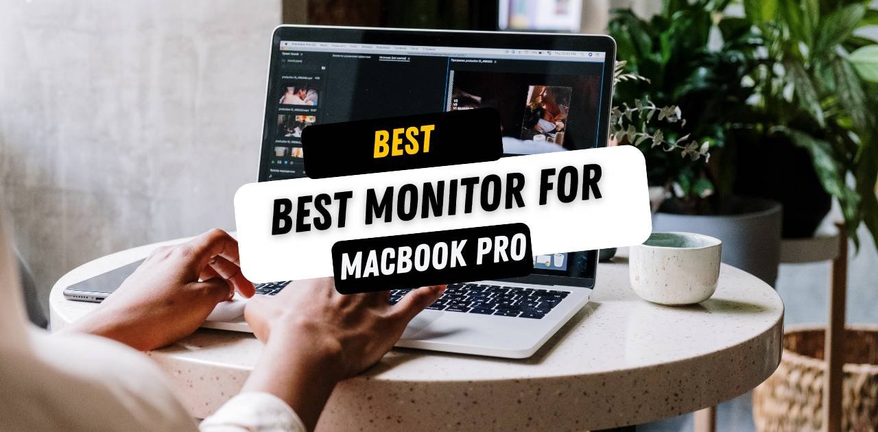 Best Monitor for MacBook Pro in 2024