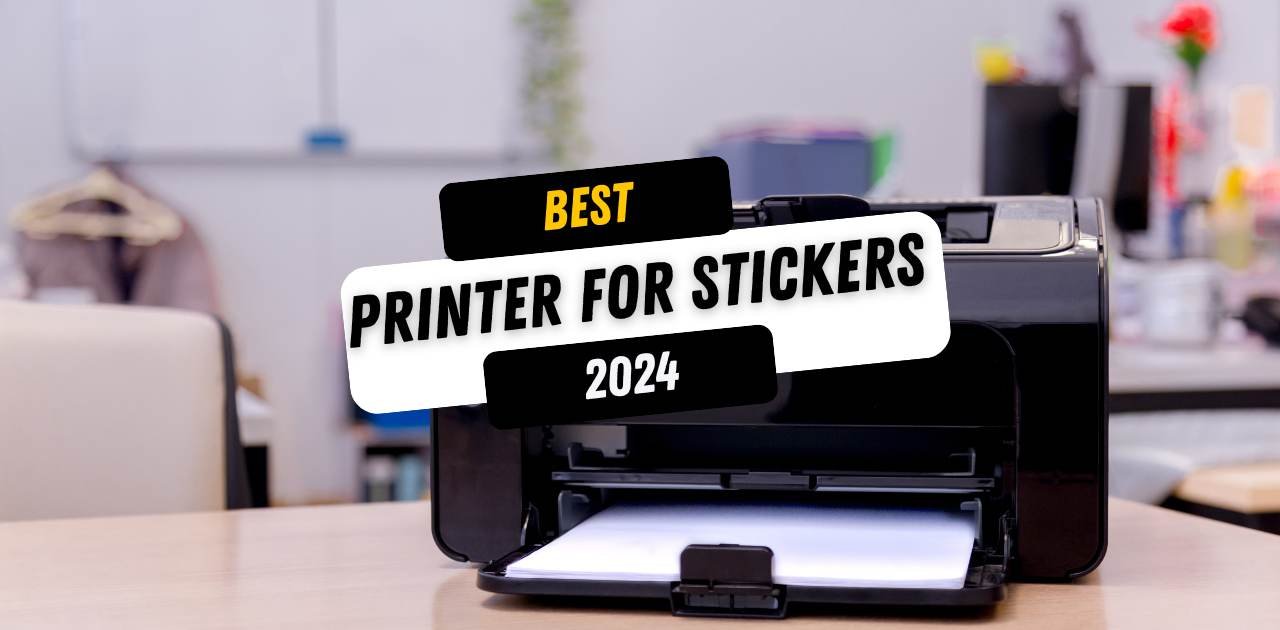 Best Printer for Stickers 2024 (The Top Tech Picks)