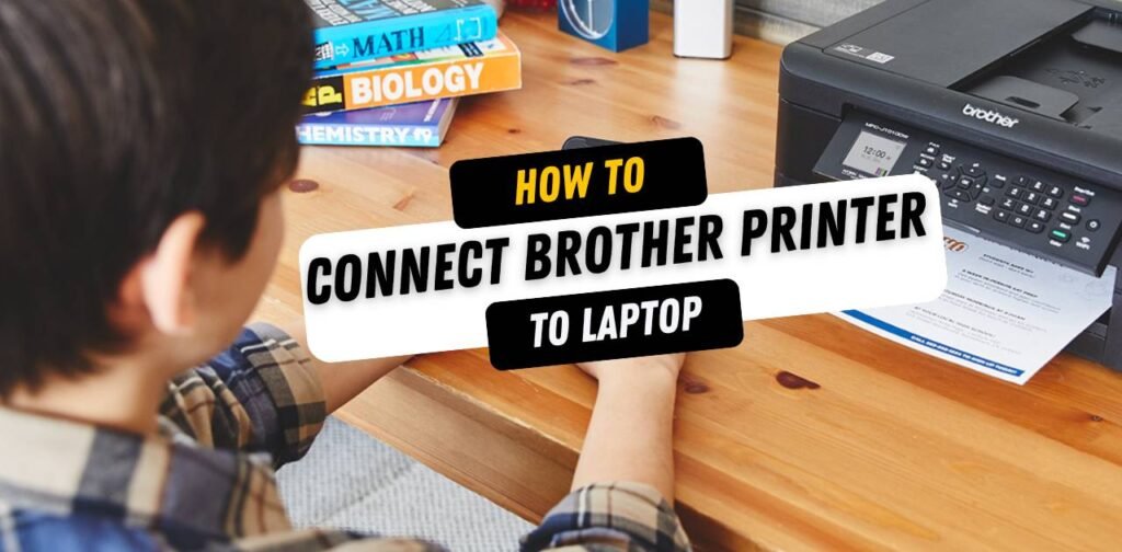 Connect Brother Printer to Laptop