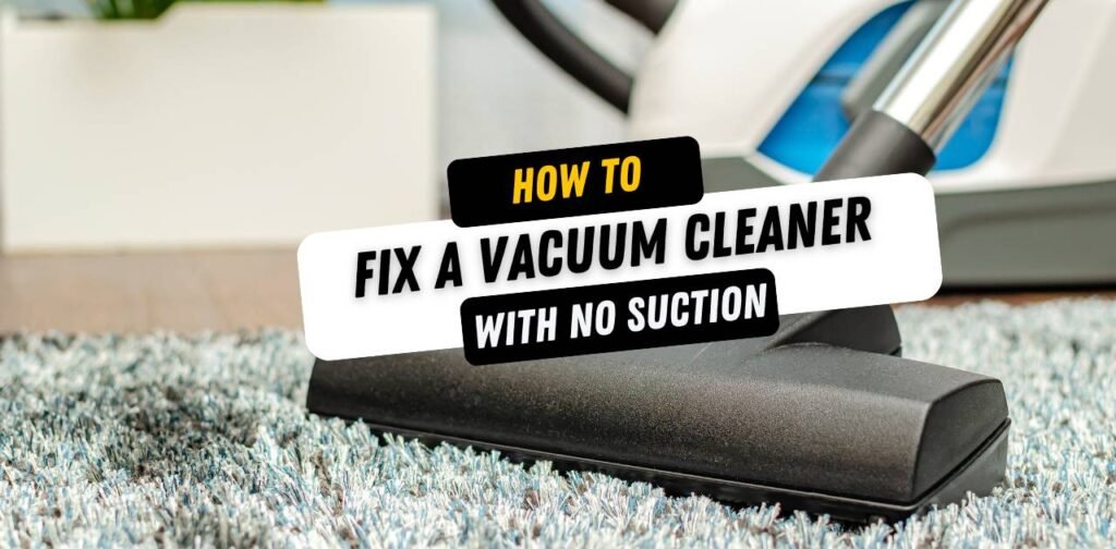 Fix a Vacuum Cleaner with No Suction