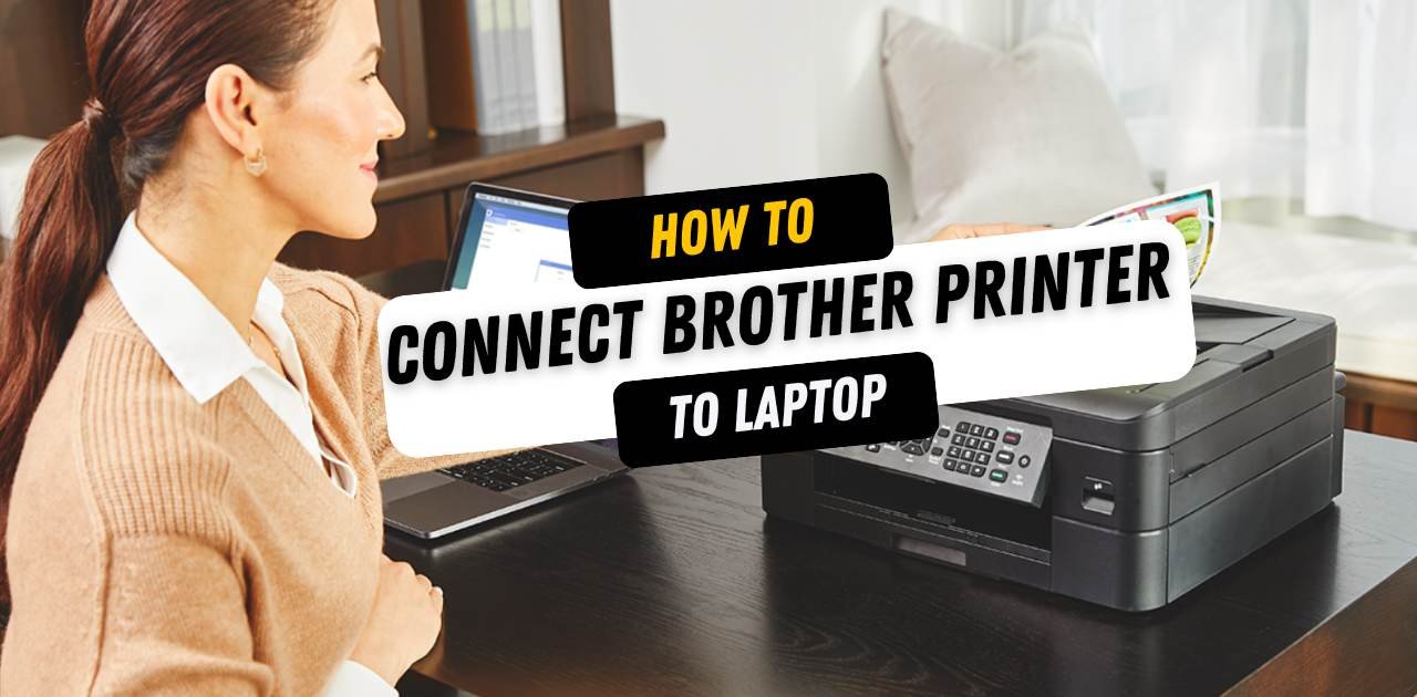 How to Connect Brother Printer to Laptop