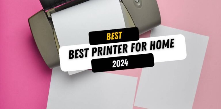 5 Best Printer for Home Use 2024 (All-In-One)