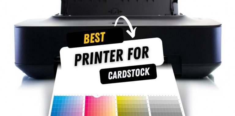 Best Printer for Cardstock 2024 (Top Picks & Expert Reviews)